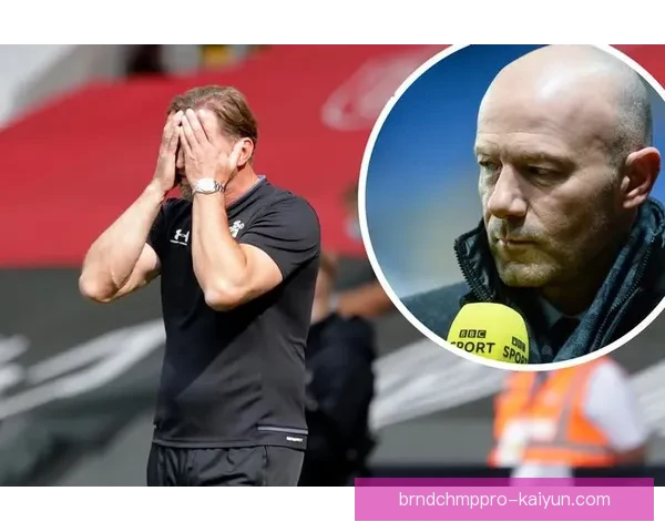 南安普顿战术解析：近期表现稳健，球队战术逐渐调整适应对手风格