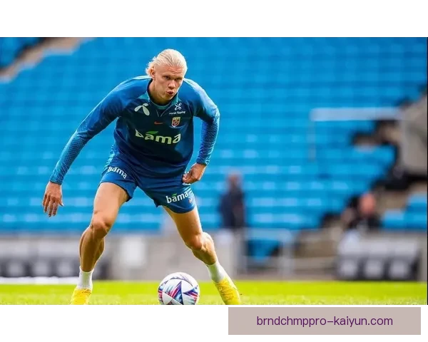 哈兰德训练强度拉满，状态持续提升提升